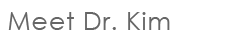 Meet Dr. Kim