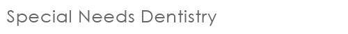 Special Needs Dentistry